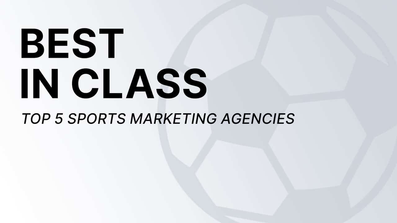 Image - Best in Class - Top 5 Sports Marketing Agencies and their benefits for football clubs